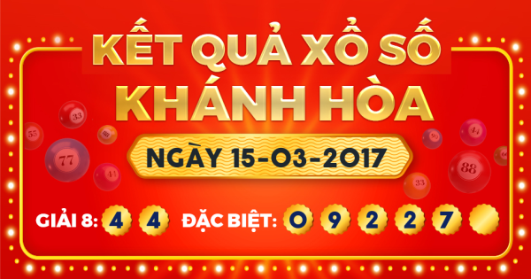 Kết quả xổ số Khánh Hòa ngày 15/3/2017