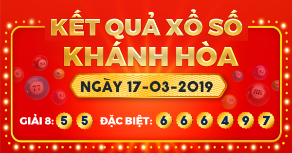 Kết quả xổ số Khánh Hòa ngày 17/3/2019