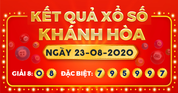 Kết quả xổ số Khánh Hòa ngày 23/8/2020