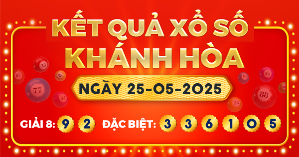 Kết quả xổ số Khánh Hòa ngày 25/5/2025